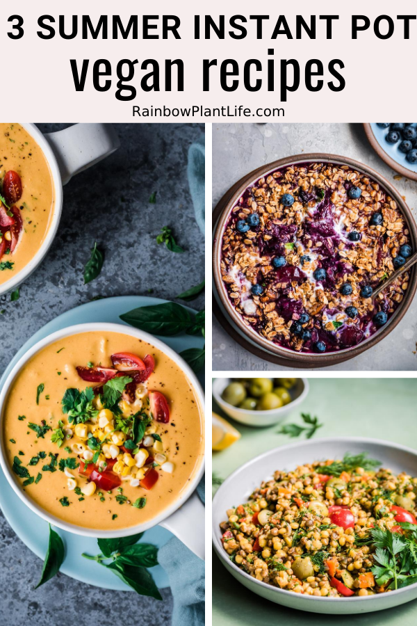 3 Vegan Instant Pot Recipes for Summer